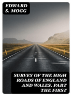 Survey of the High Roads of England and Wales. Part the First: Comprising the counties of Kent, Surrey, Sussex, Hants, Wilts, Dorset, Somerset, Devon, and Cornwall. etc