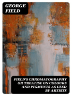Field's Chromatography or Treatise on Colours and Pigments as Used by Artists