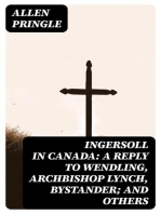 Ingersoll in Canada: A Reply to Wendling, Archbishop Lynch, Bystander; and Others