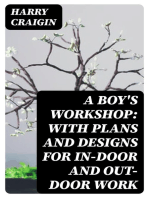 A Boy's Workshop: With plans and designs for in-door and out-door work