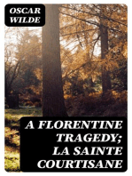 A Florentine Tragedy; La Sainte Courtisane