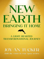 NEW EARTH, BRINGING IT HOME: A LIght Hearted Transformational Journey