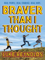 Braver than I Thought: Real People. Real Courage. Real Hope.