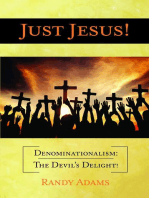 Just Jesus!: Denominationalism: The Devil's Delight!