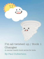 I'm All Twisted Up: A mental health series for kids / Book 1 Changes