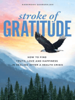 Stroke of Gratitude: How to Find Truth, Love and Happiness in Healing After a Health Crisis