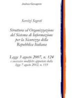 Servizi Segreti: Struttura ed Organizzazione del Sistema di Informazione per la Sicurezza della Repubblica Italiana: Legge 3 agosto 2007, n. 124