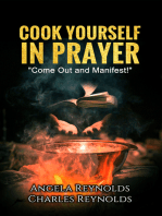 Cook Yourself in Prayer: Come Out and Manifest!