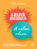 A raiva não educa. A calma educa.