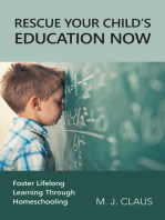 Rescue Your Child’s Education Now: Foster Lifelong Learning Through Homeschooling