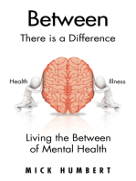 Between: There Is a Difference      Living the Between of Mental Health