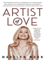 Artist of Love: The Modern Woman's Guidebook To Unleashing Her Creativity, Deepening Her Relationships, And Becoming The Leading Actor in Her Own Life