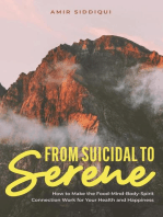 From Suicidal to Serene: How to Make the Food-Mind-Body-Spirit Connection Work for Your Health and Happiness
