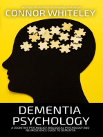 Dementia Psychology: A Cognitive Psychology, Biological Psychology and Neuroscience Guide to Dementia: An Introductory Series