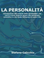 La personalità: Introduzione alla scienza della personalità: che cos'è e come scoprire grazie alla psicologia scientifica in che modo influenza la nostra vita