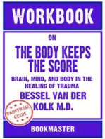 Workbook on The Body Keeps the Score: Brain, Mind, and Body in the Healing of Trauma by Bessel van der Kolk M.D. | Discussions Made Easy