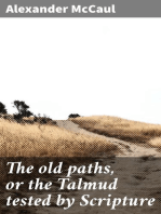 The old paths, or the Talmud tested by Scripture: Being a comparison of the principles and doctrines of modern Judaism with the religion of Moses and the prophets