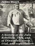 A history of the Zulu Rebellion, 1906, and of Dinuzulu's arrest, trial, and expatriation