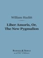 Liber Amoris, Or, The New Pygmalion (Barnes & Noble Digital Library)