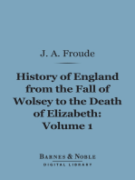 History of England From the Fall of Wolsey to the Death of Elizabeth, Volume 1 (Barnes & Noble Digital Library)