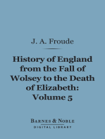History of England From the Fall of Wolsey to the Death of Elizabeth, Volume 5 (Barnes & Noble Digital Library)