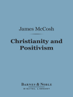 Christianity and Positivism (Barnes & Noble Digital Library): A Series of Lectures to the Times on Natural Theology and Apologetics