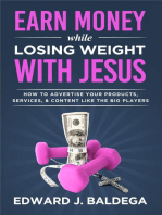 Earn Money While Losing Weight With Jesus: How To Advertise Your Products, Services, and Content Like the Big Players: How To Advertise Your