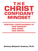 The Christ Confidant Mindset: Spiritual  Consciousness of                           True Worship, True Word, True Worth