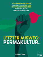 Letzter Ausweg: Permakultur.: So krempeln wir unsere Landwirtschaft um und sichern unser Überleben. Konzepte, Pläne, Hintergrundwissen