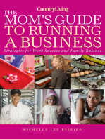 Country Living The Mom's Guide to Running a Business: Strategies for Work Success and Family Balance