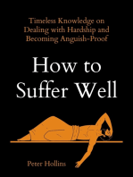 How to Suffer Well: Timeless Knowledge on Dealing with Hardship and Becoming Anguish-Proof