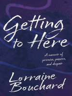 Getting to Here: A Memoir of Promise, Passion, and Despair