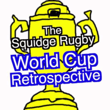 The Squidge Rugby World Cup Retrospective