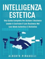 Intelligenza estetica. UNA GUIDA COMPLETA PER AIUTARE I BUSINESS LEADER A COSTRUIRE IL LORO BUSINESS NEL LORO MODO AUTENTICO E DISTINTIVO