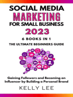 Social Media Marketing for Small Business 2023 6 Books in 1 the Ultimate Beginners Guide Gaining Followers and Becoming an Influencer by Building a Personal Brand