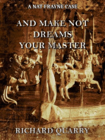 And Make Not Dreams Your Master
