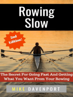 Rowing Slow! The Secret For Going Fast And Getting What You Want From Your Rowing