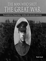 The Man Who Shot the Great War: The Remarkable Story of George Hackney - The Belfast Soldier Who Took His Camera to War