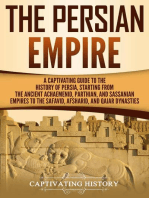 The Persian Empire: A Captivating Guide to the History of Persia, Starting from the Ancient Achaemenid, Parthian, and Sassanian Empires to the Safavid, Afsharid, and Qajar Dynasties