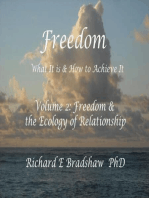 Freedom: What It is & How to Achieve It. Vol 2: Freedom & The Ecology of Relationship: Ecology of Freedom, #2