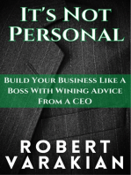 It's Not Personal: Build Your Business Like A Boss With Winning Advice From A CEO