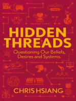 Hidden Threads: Questioning Our Beliefs, Desires and Systems