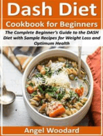 Dash Diet Cookbook for Beginners: The Complete Beginner’s Guide to the DASH Diet with Sample Recipes for Weight Loss and Optimum Health