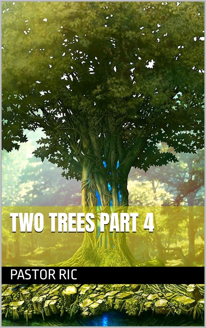 Two Trees Part 4 by Pastor Ric (Ebook) - Read free for 30 days