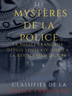 Les mystères de la police: Dossiers classifiés : La police française depuis Louis XIV jusqu'à la révolution de 1789