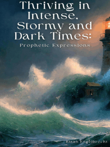 Thriving in Intense, Stormy and Dark Times: Prophetic Expressions: The Prophetic