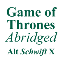 Game of Thrones Abridged – Alt Schwift X