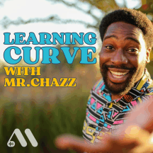 Learning Curve with Mr. Chazz