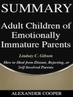 Summary of Adult Children of Emotionally Immature Parents: by Lindsay C. Gibson - How to Heal from Distant, Rejecting, or Self-Involved Parents - A Comprehensive Summary