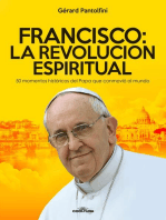 Francisco: La Revolución Espiritual: 50 momentos históricos del Papa que conmovió al mundo